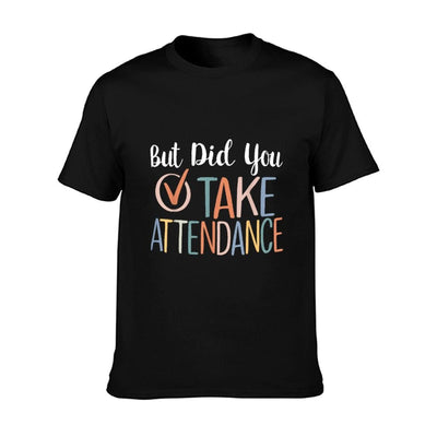 But Did You Take Attendance-Teacher School Secretary Team T-Shirt