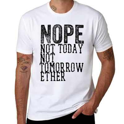 Funny Humorous Saying Nope Not Today Not Tomorrow Trendy Pattern T-Shirt