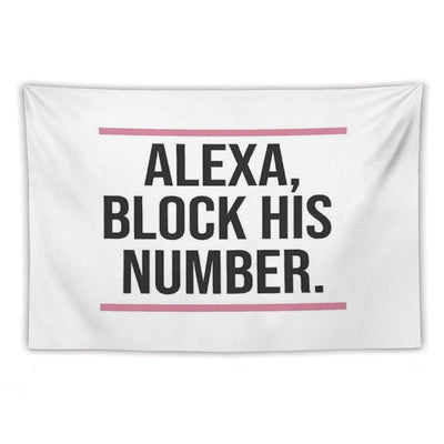 Alexa, Block His Number Print Tapestry
