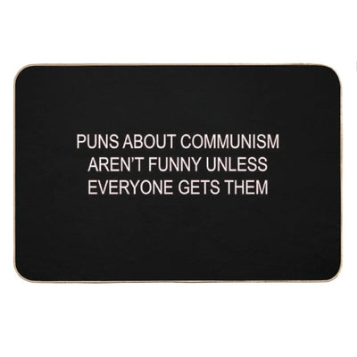 Puns About Communism Aren't Funny Bath Mat