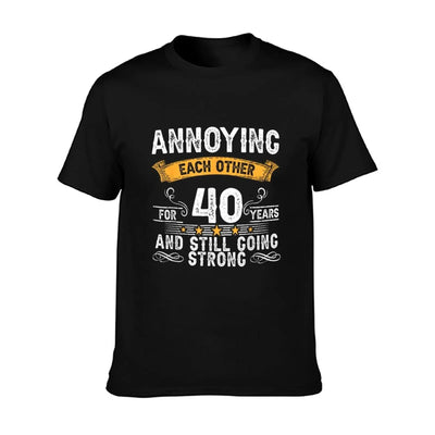 Annoying Each Other For 40 Years 40th Wedding Anniversary Easy-care T-Shirt