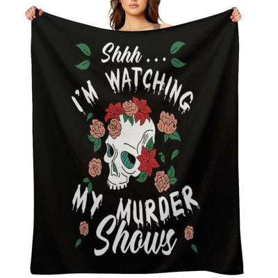 Shhh I'm Watching My Murder Shows Funny True Crime Junkie Velvety-soft Throw Blanket