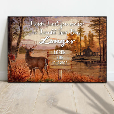 I Wish I Met You Sooner So I Could Love You Longer Sign