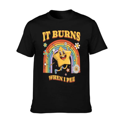 Funny Saying "It Burns When I Pee"! Sarcastic, Ironic T-Shirt