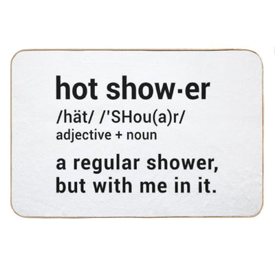 Hot Shower Definition A Regular Shower But with Me in It - Funny Bath Mat