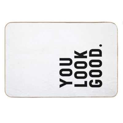 You Look Good - Funny Saying Bath Mat