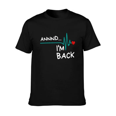 Annnd I'm Back. Heart Attack Survivor Funny Quote T-Shirt