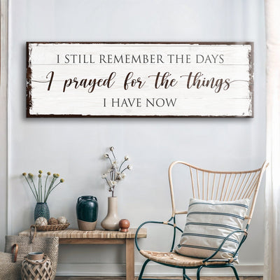 Prayed for the Things I have Now Faith Sign
