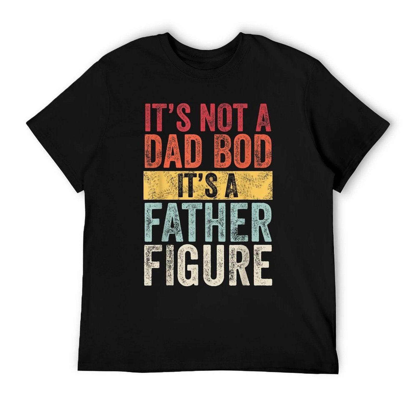 Mens It's Not A Dad Bod It's A Father Figure, Funny Retro Vintage,Short Sleeve T-Shirt