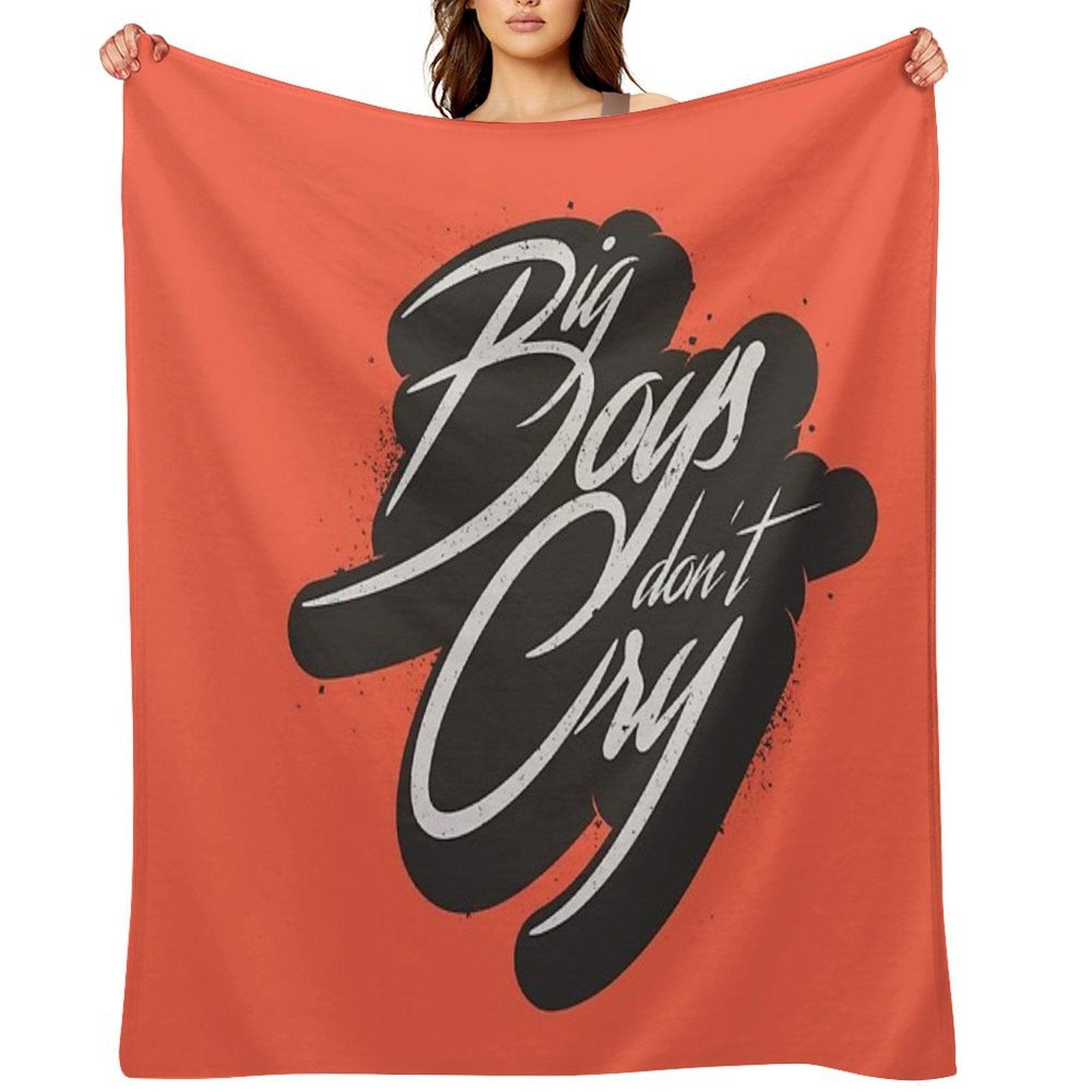 BIG BOYS DON'T CRY Throw Blanket