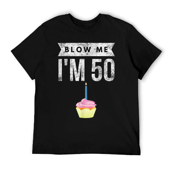 Blow Me I'm 50 Pun Fifty Birthday Gag Gift Saying T-Shirt