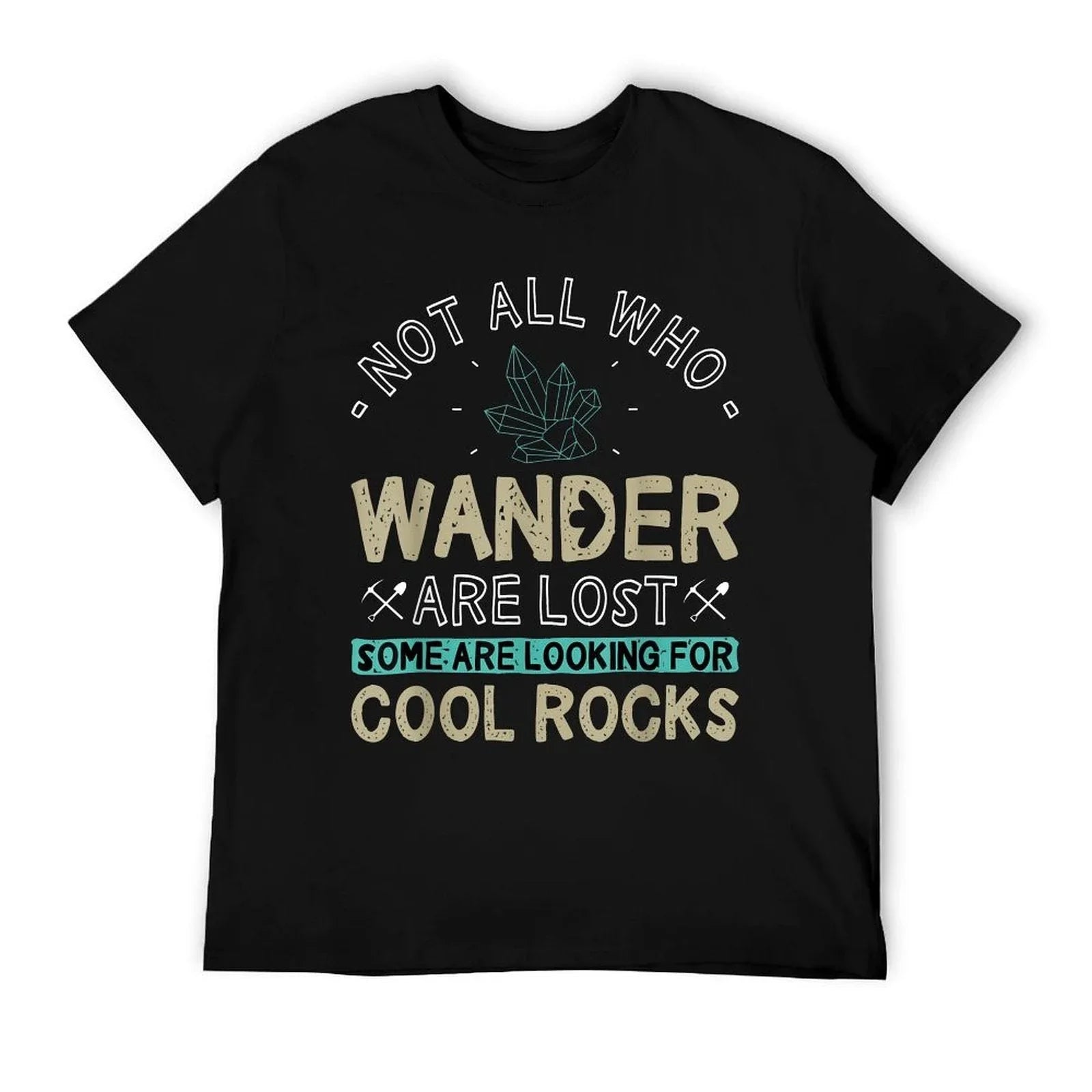 Some Are Looking For Cool Rocks - Geologist Geode Hunter T-Shirt