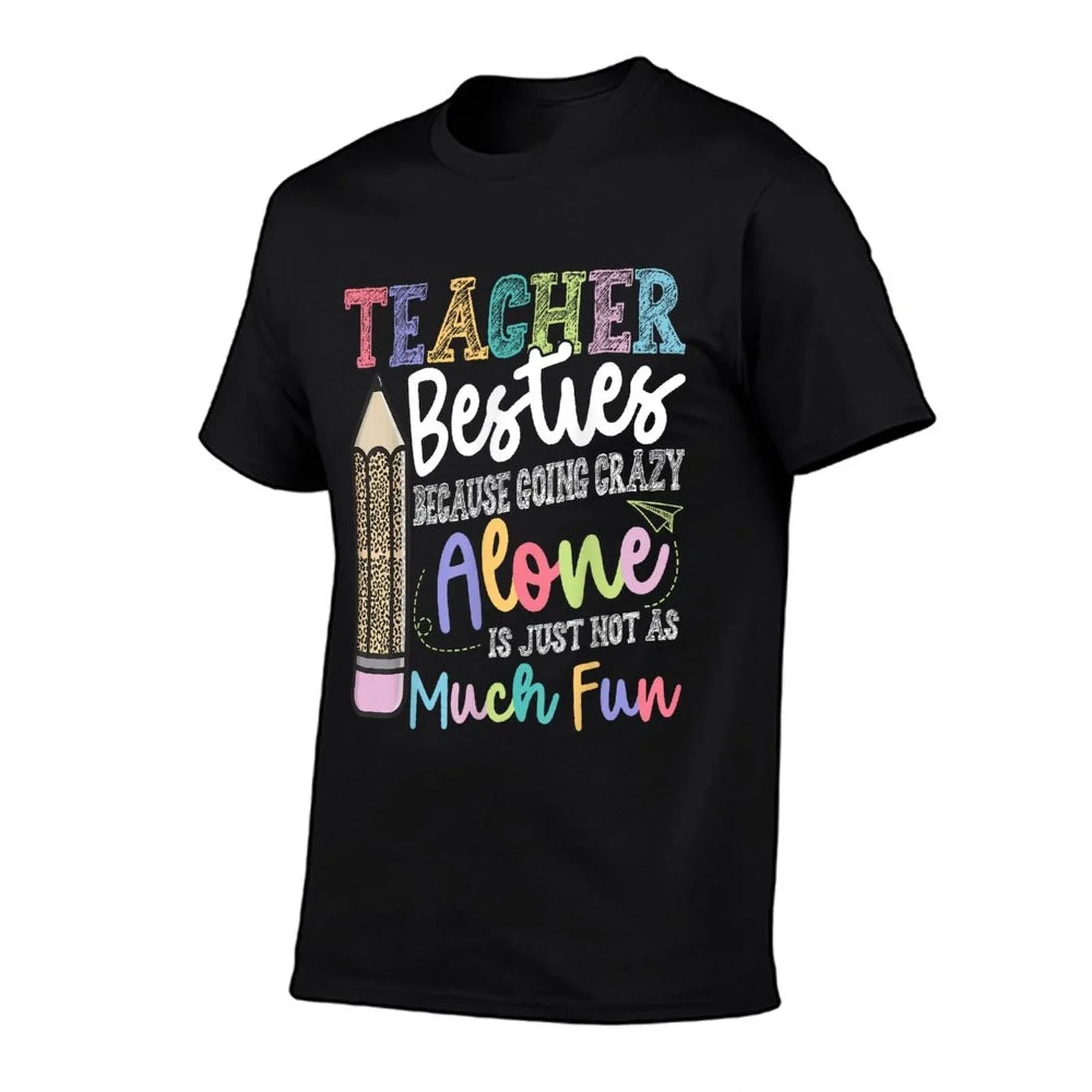 Teacher Besties Because Going Crazy Alone Is Not As Much Fun T-Shirt