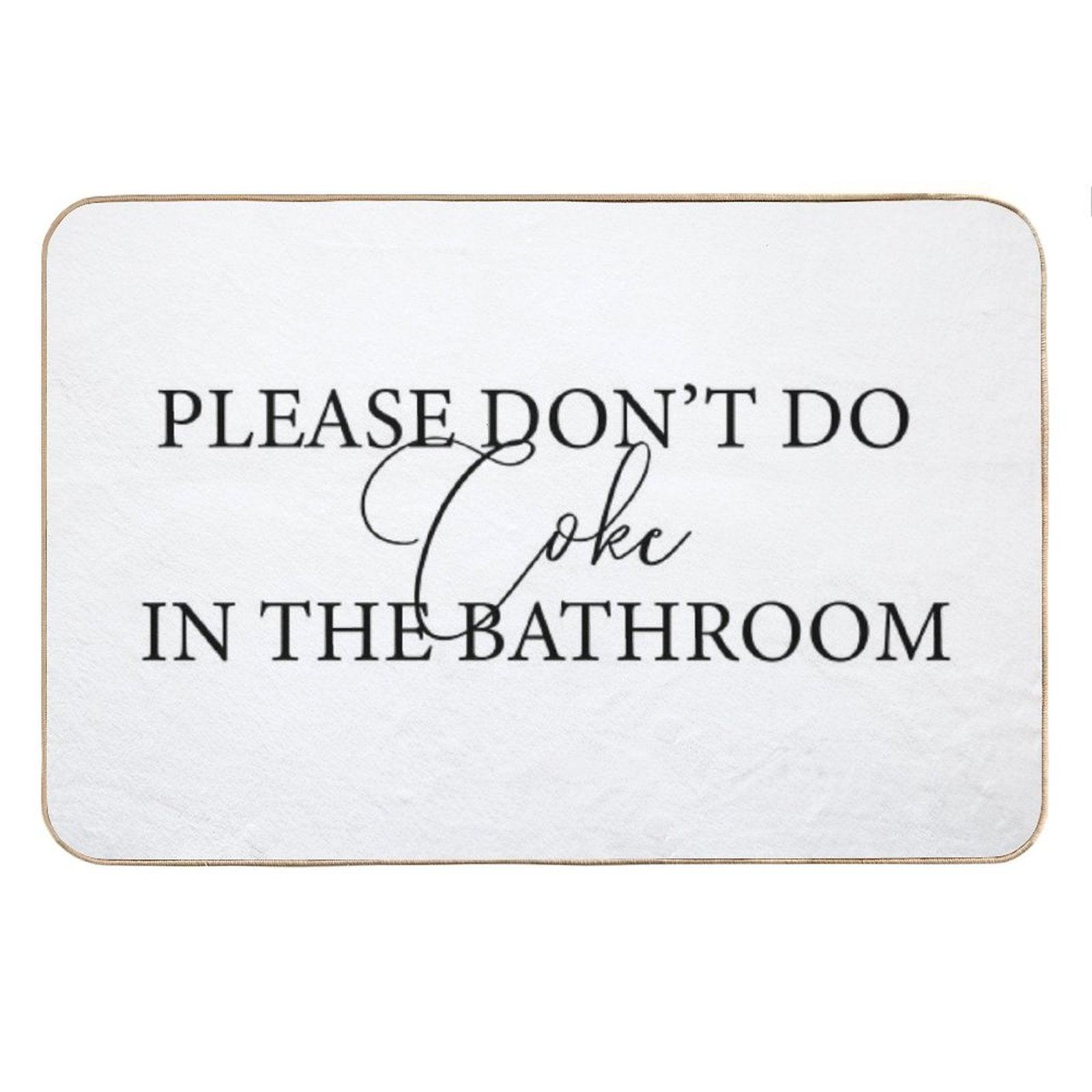 Please Don't Do Coke In The Bathroom Bath Mat
