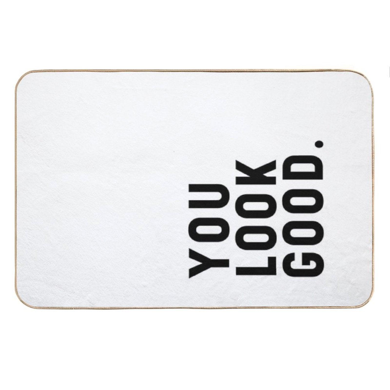 You Look Good - Funny Saying Bath Mat