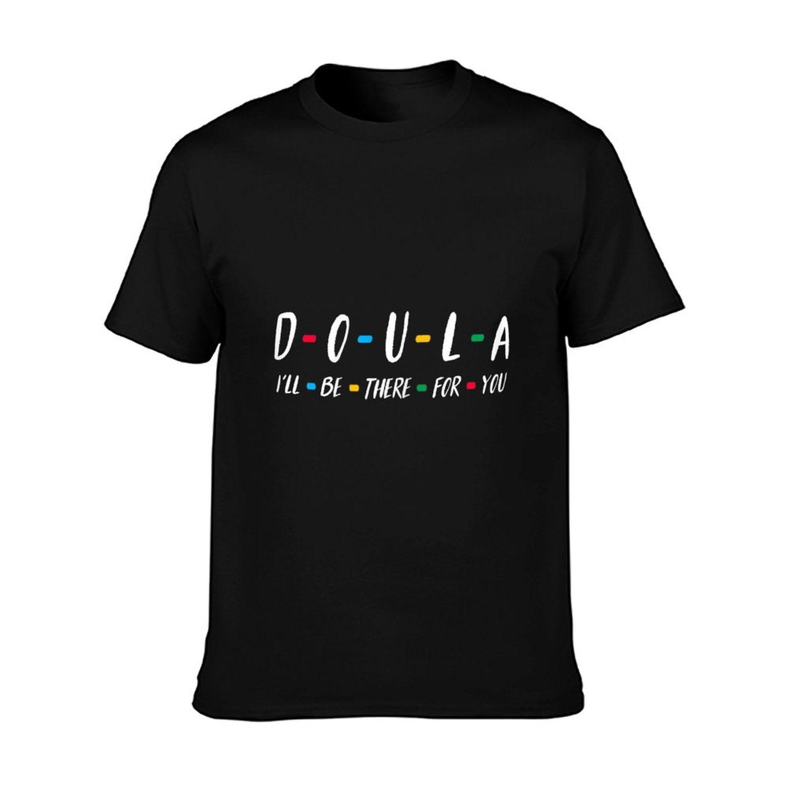 Doula Shirt I'll Be There for You T-shirt for Doula T-Shirt