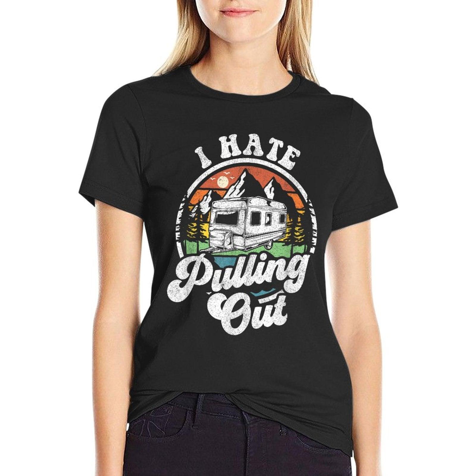 I Hate Pulling Out Funny Camper RV Camping Trailer Gift T-Shirt