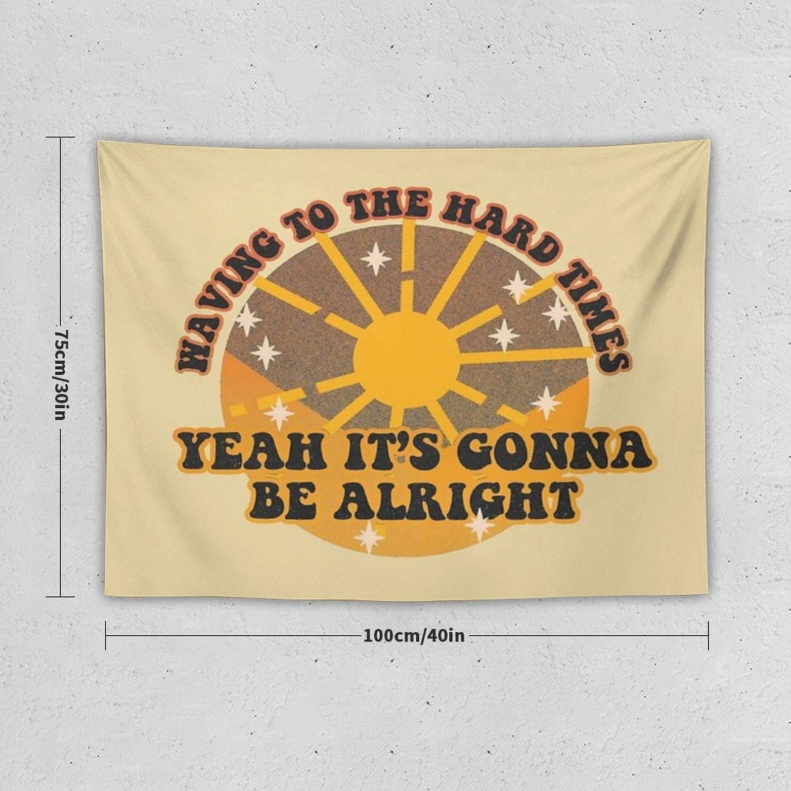Waving to The Hard Times, Yeah It's Gonna Be Alright Tapestry