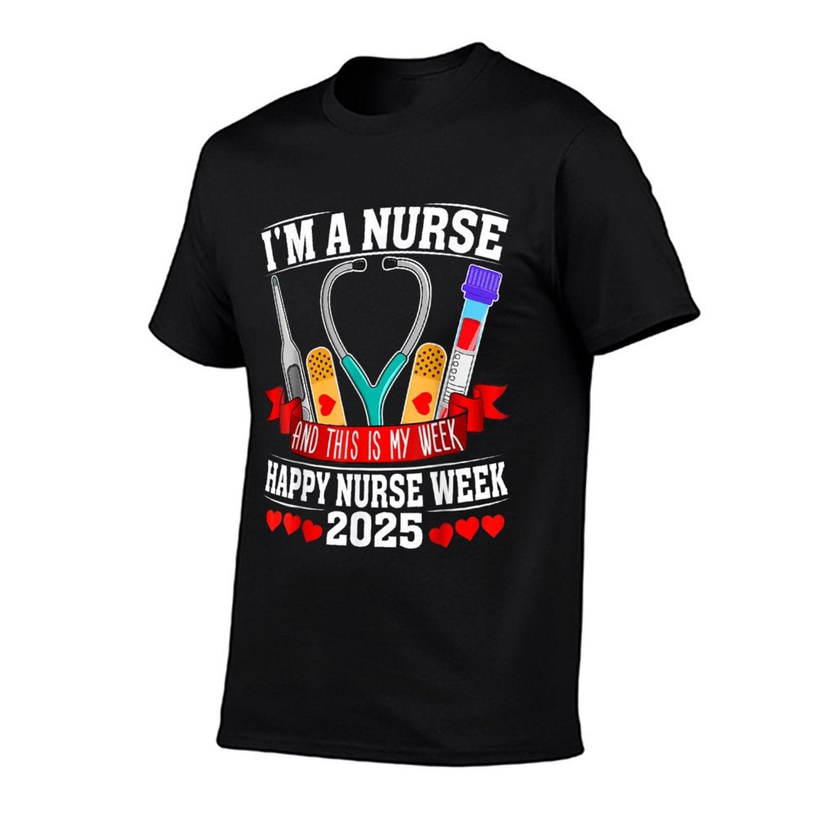 I'm A Nurse And This Is My Week Happy Nurse Week 2025 T-Shirt