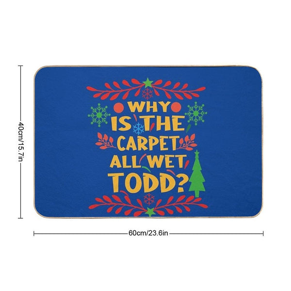 Why Is The Carpet All Wet Todd! Christmas Vacation Quote Bath Mat
