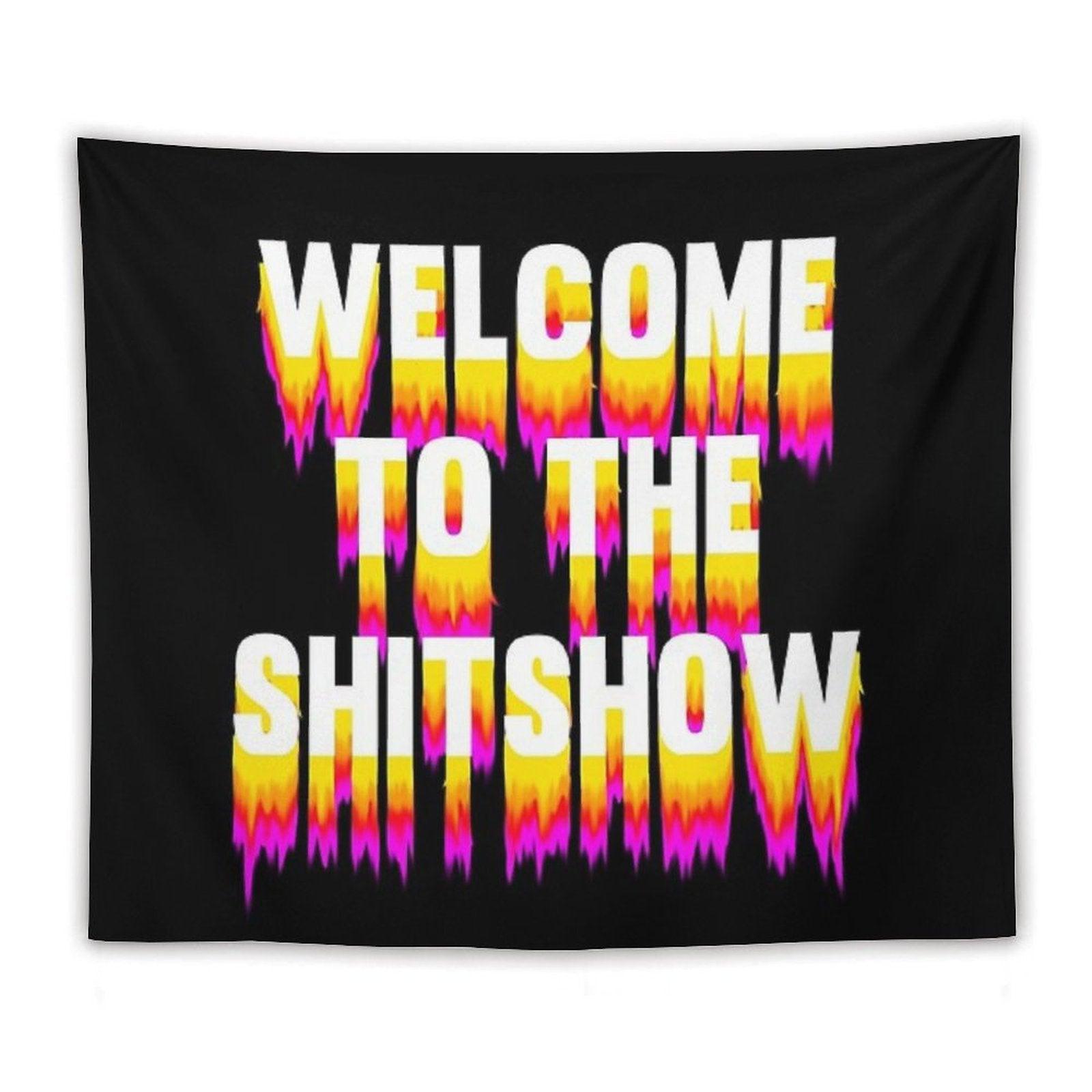 Welcome to The Shitshow (Trippy) Tapestry