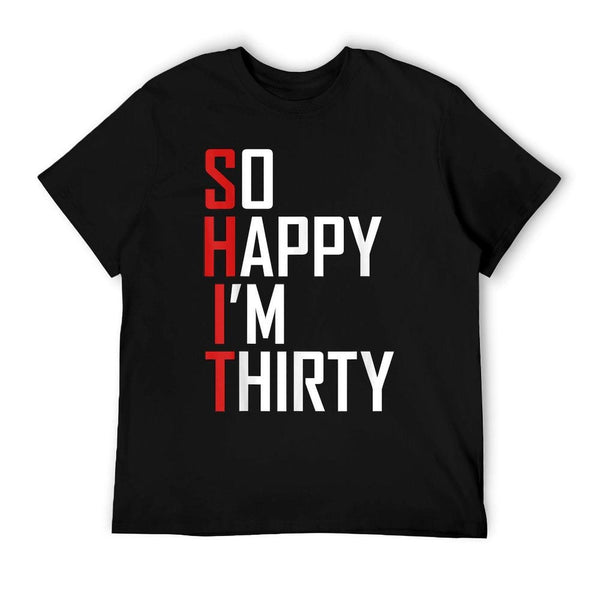 Funny 30th Birthday Gift So Happy I'm Thirty 30 Year Old T-Shirt
