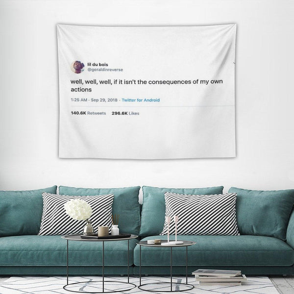 Consequences of My Own Actions Tweet Tapestry Tapestry