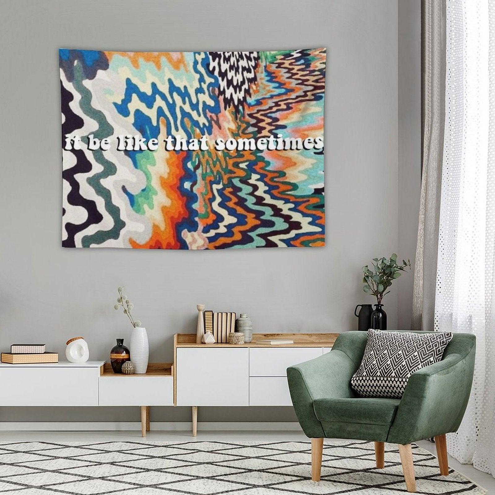 It Be Like That Sometimes Tapestry Tapestry