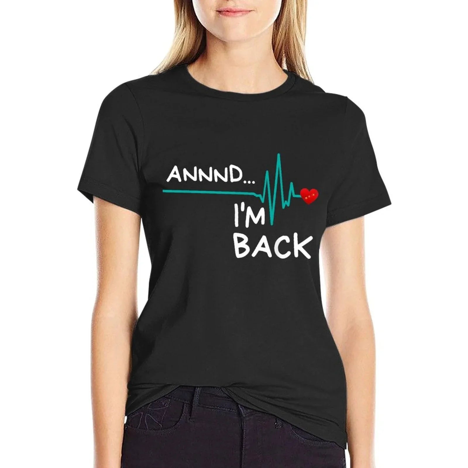 Annnd I'm Back. Heart Attack Survivor Funny Quote T-Shirt