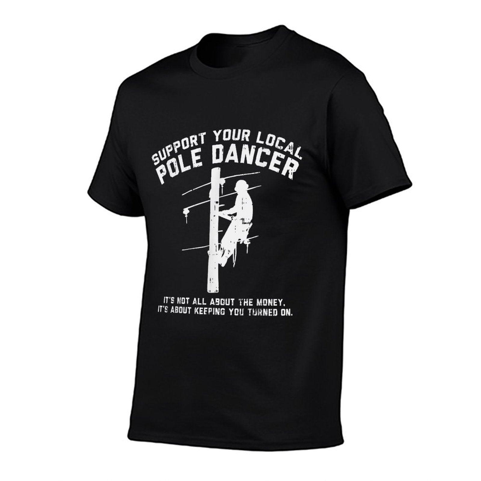 Support Local Pole Dancer Funny Electrician Lineman Gift T-Shirt