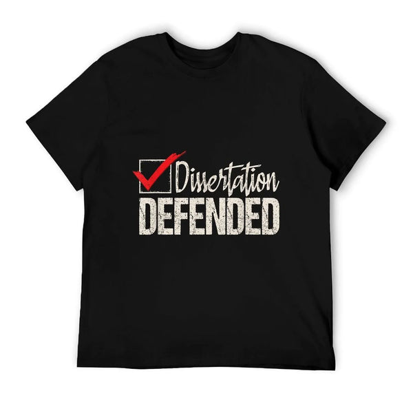 Dissertation Defended - PhD Graduate Ph.D. Graduation T-Shirt