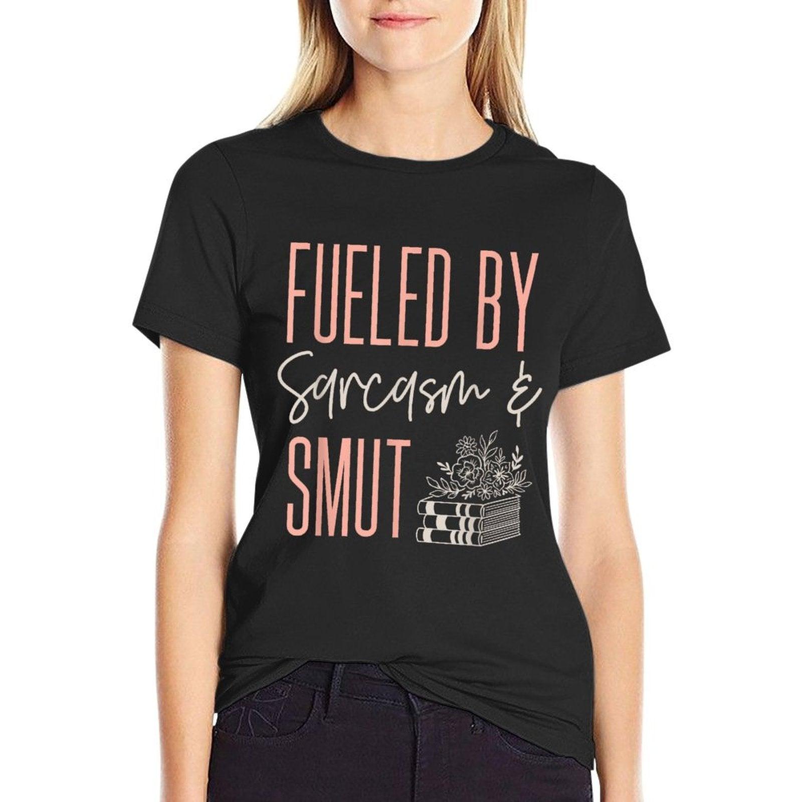 Smutty Book Lover Women Fueled By Sarcasm And Smut Spicy T-Shirt