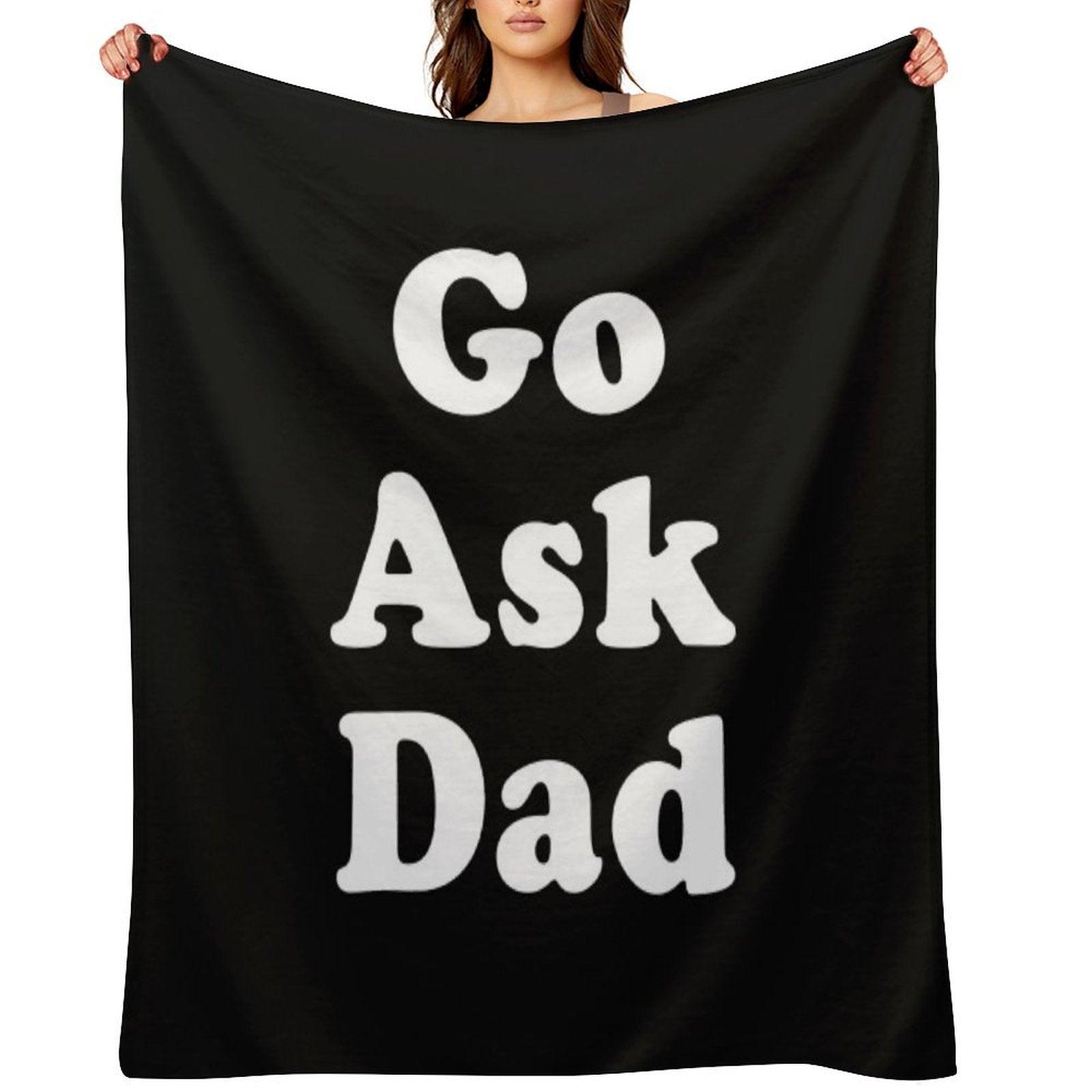 Go Ask Dad Throw Blanket