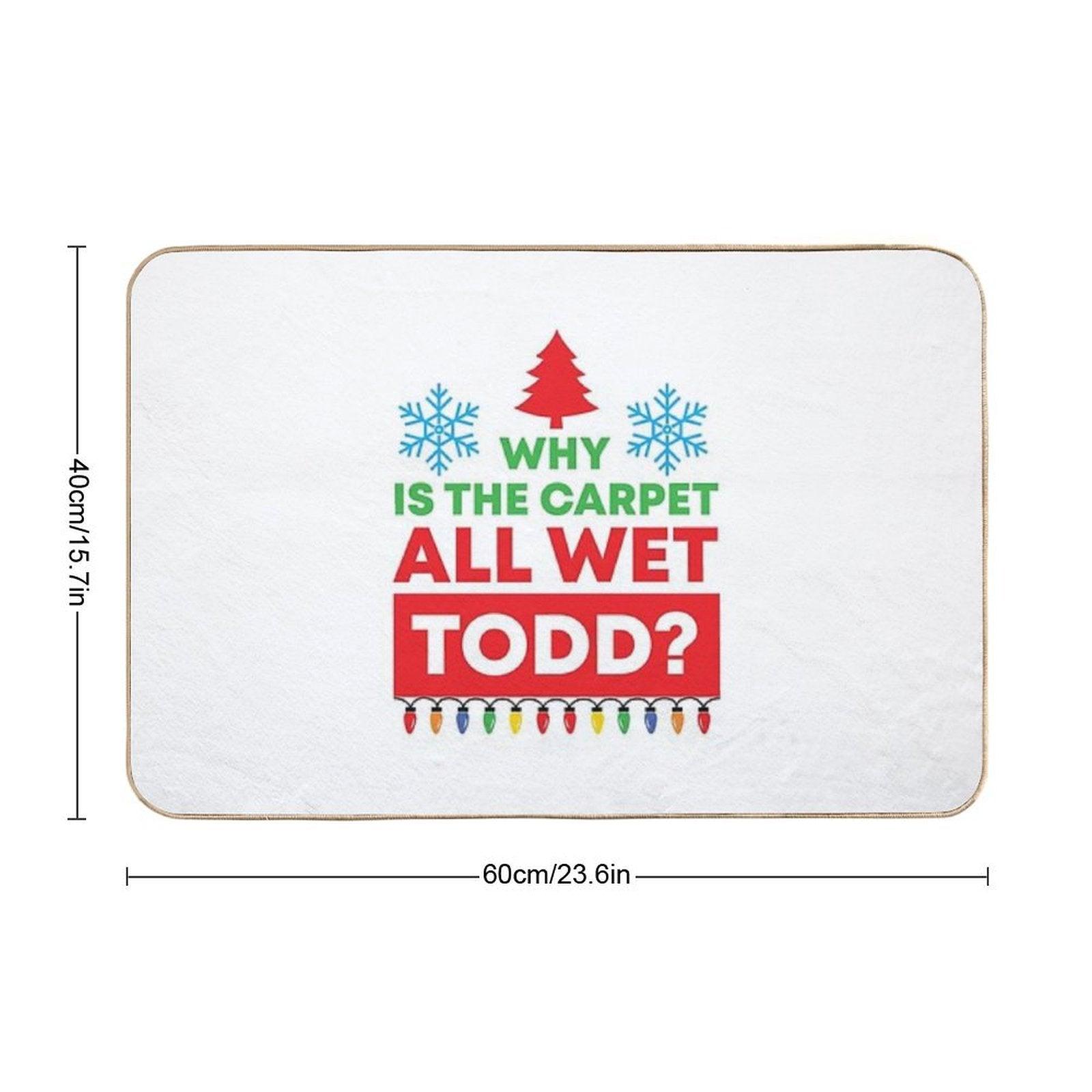 Why Is The Carpet All Wet Todd (Matching Margo Shirt Also Available) Bath Mat