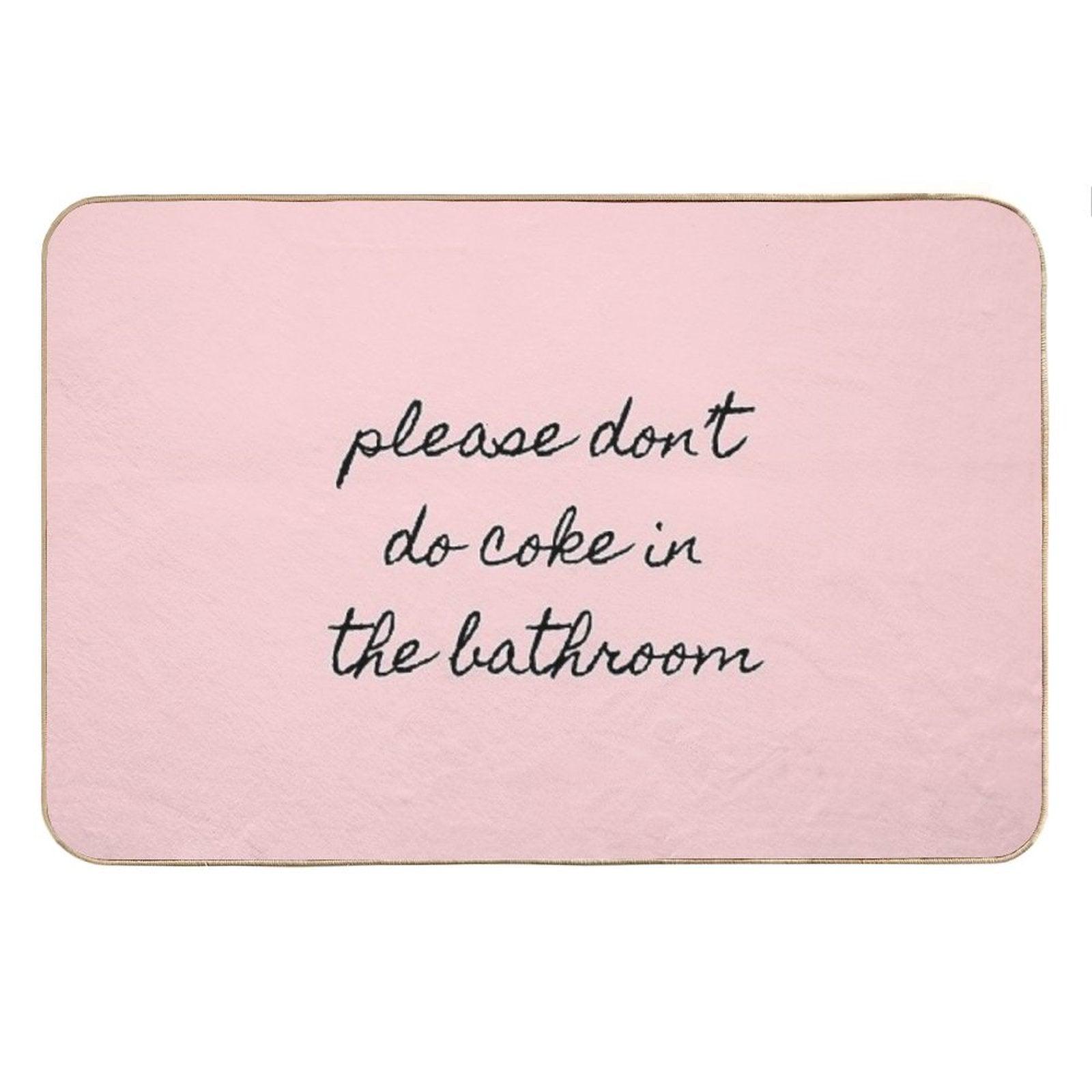 Please Don’t Do Coke In The Bathroom Bath Mat