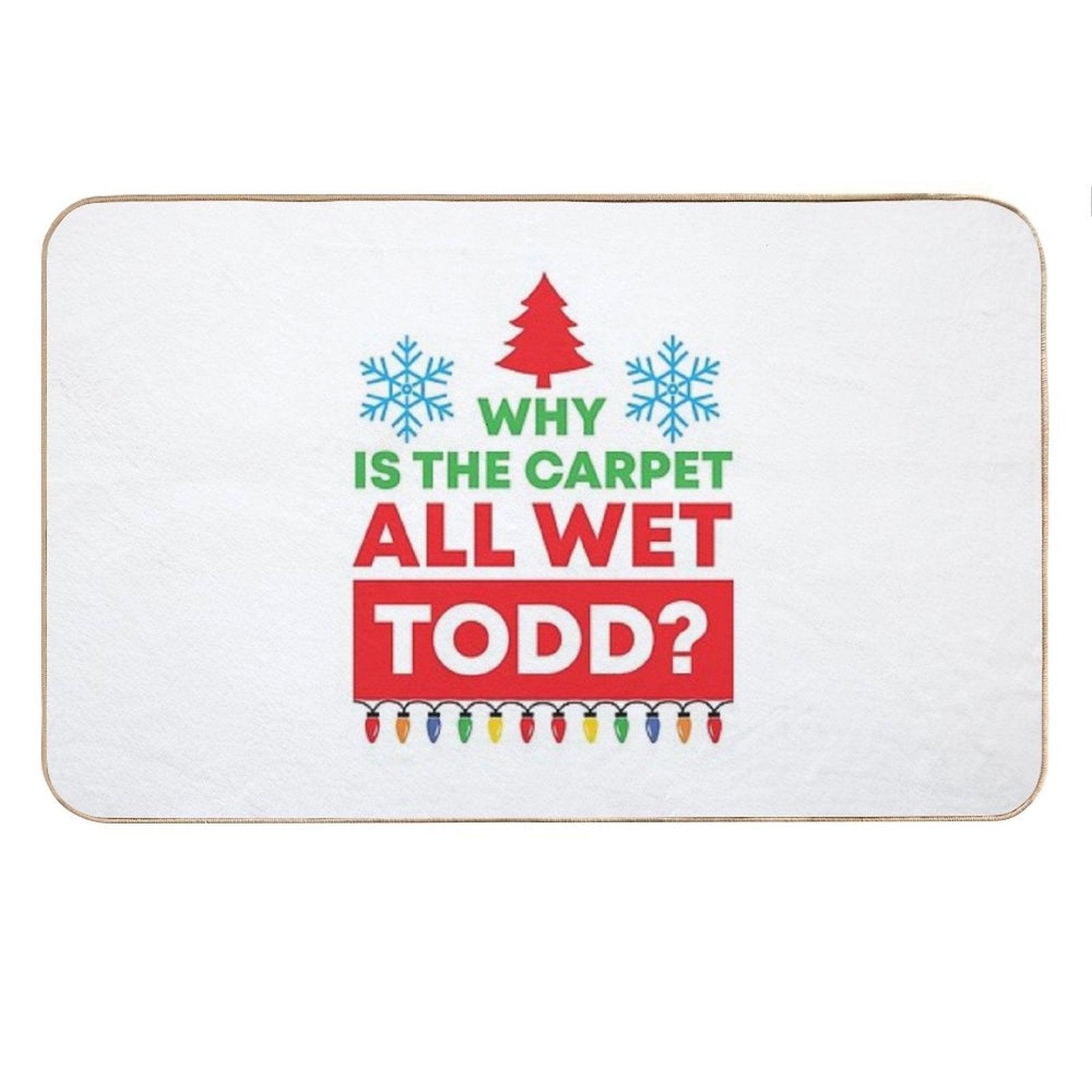 Why Is The Carpet All Wet Todd (Matching Margo Shirt Also Available) Bath Mat