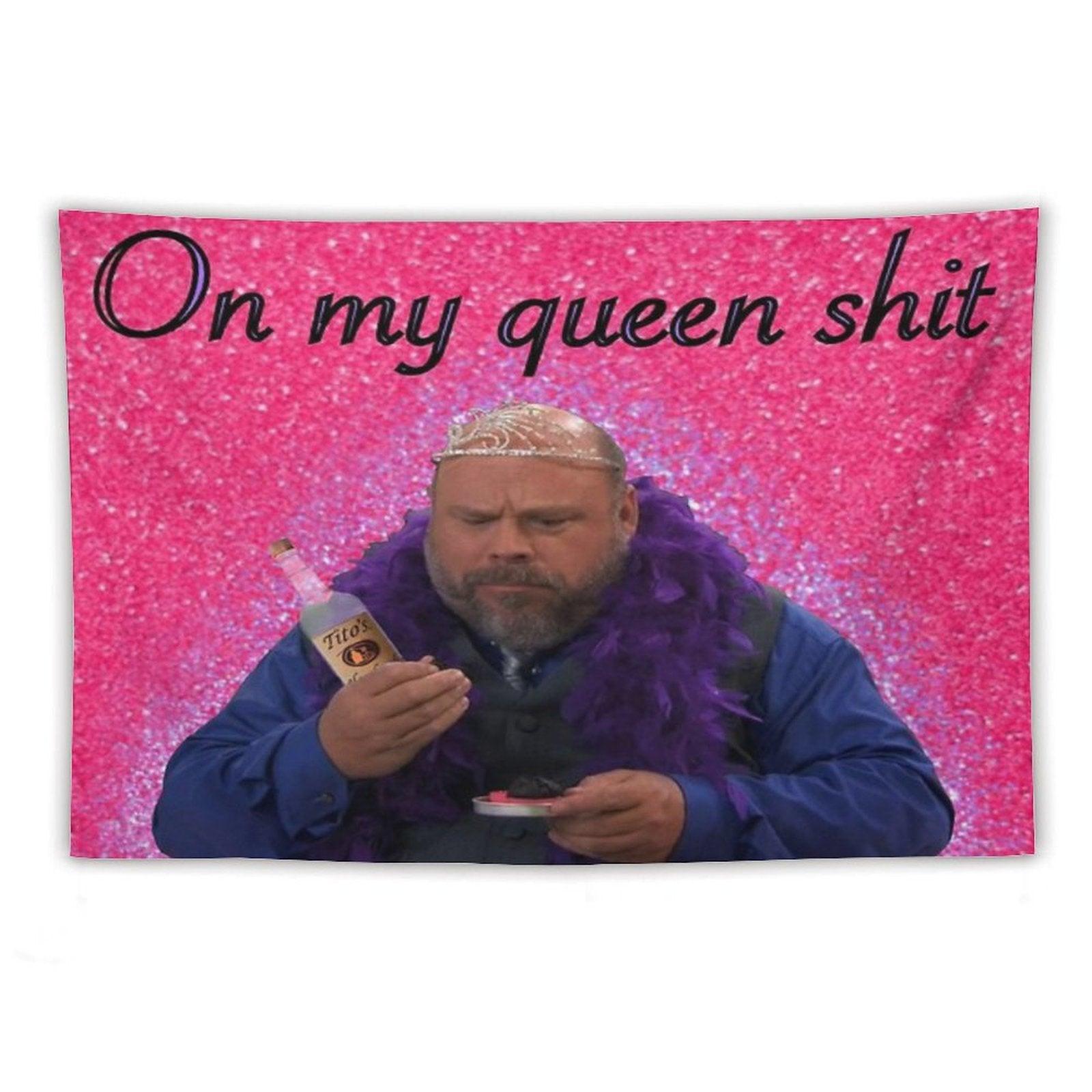 Bertram On My Queen Shit Tapestry Tapestry
