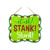 10" Wooden Sign: Stink Stank Stunk