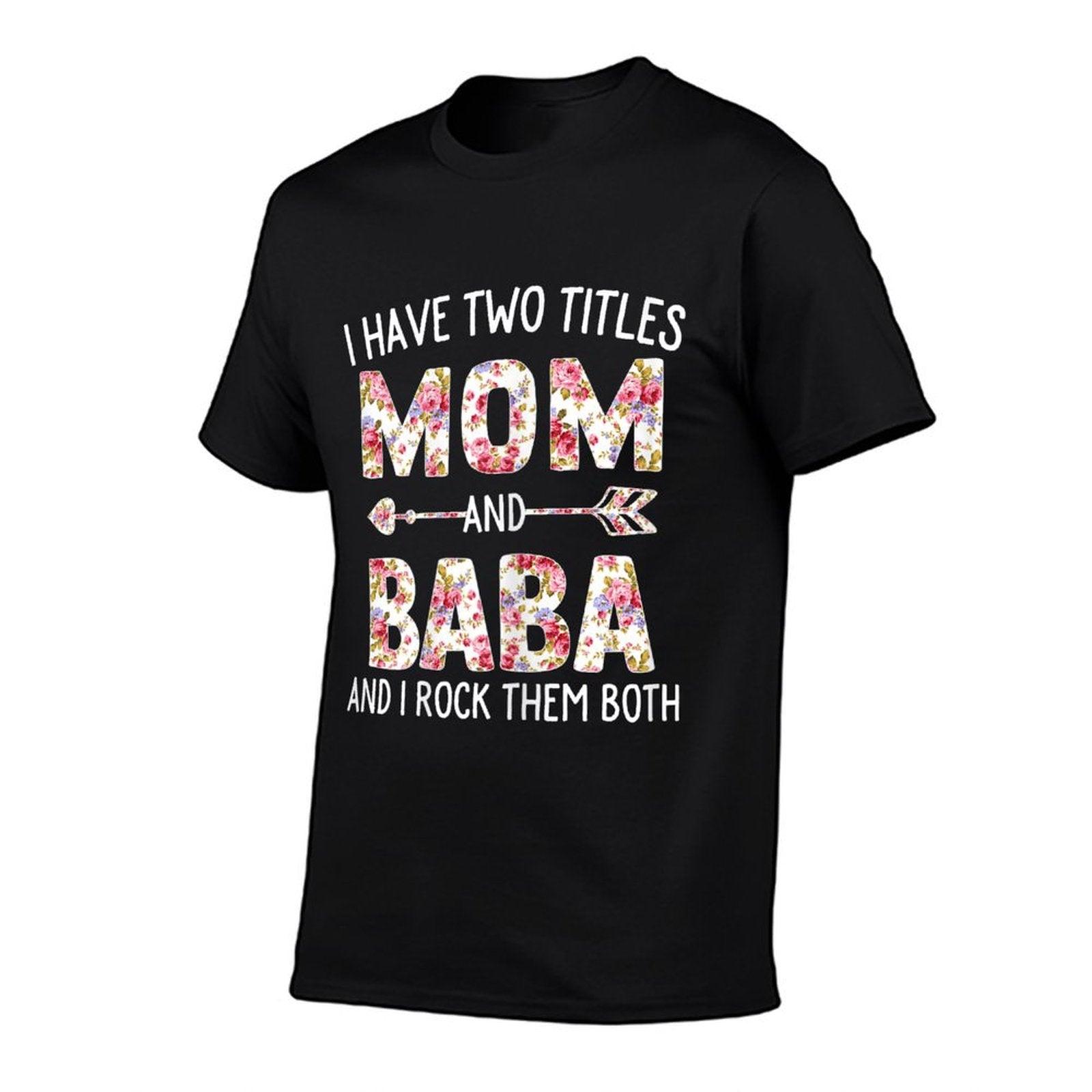 I Have Two Titles Mom And Baba Floral Cute Mothers Day T-Shirt