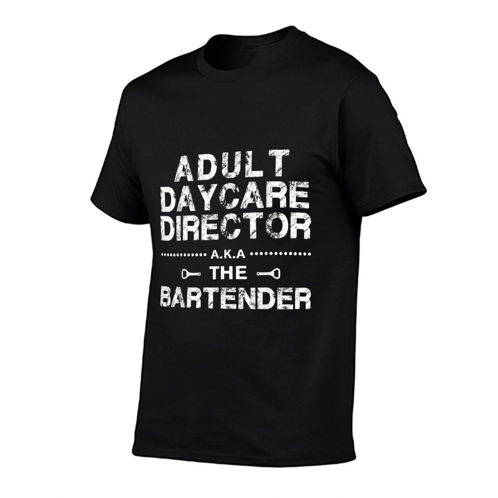 Adult Daycare Director A.k.a. The Bartender T-Shirt