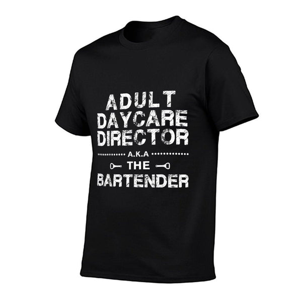 Adult Daycare Director A.k.a. The Bartender T-Shirt