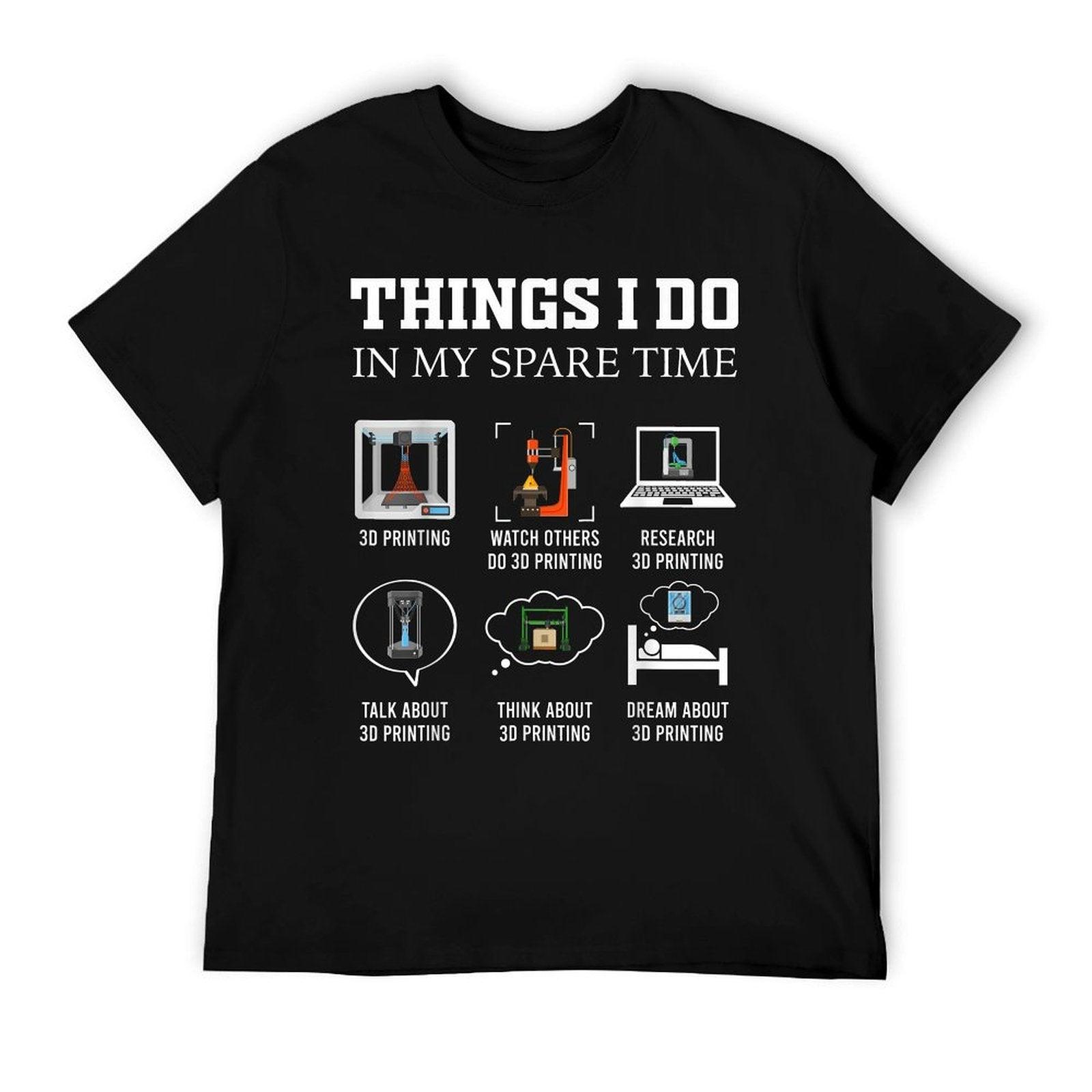 Things I Do In My Spare Time 3D Printing Funny 3D Printer T-Shirt