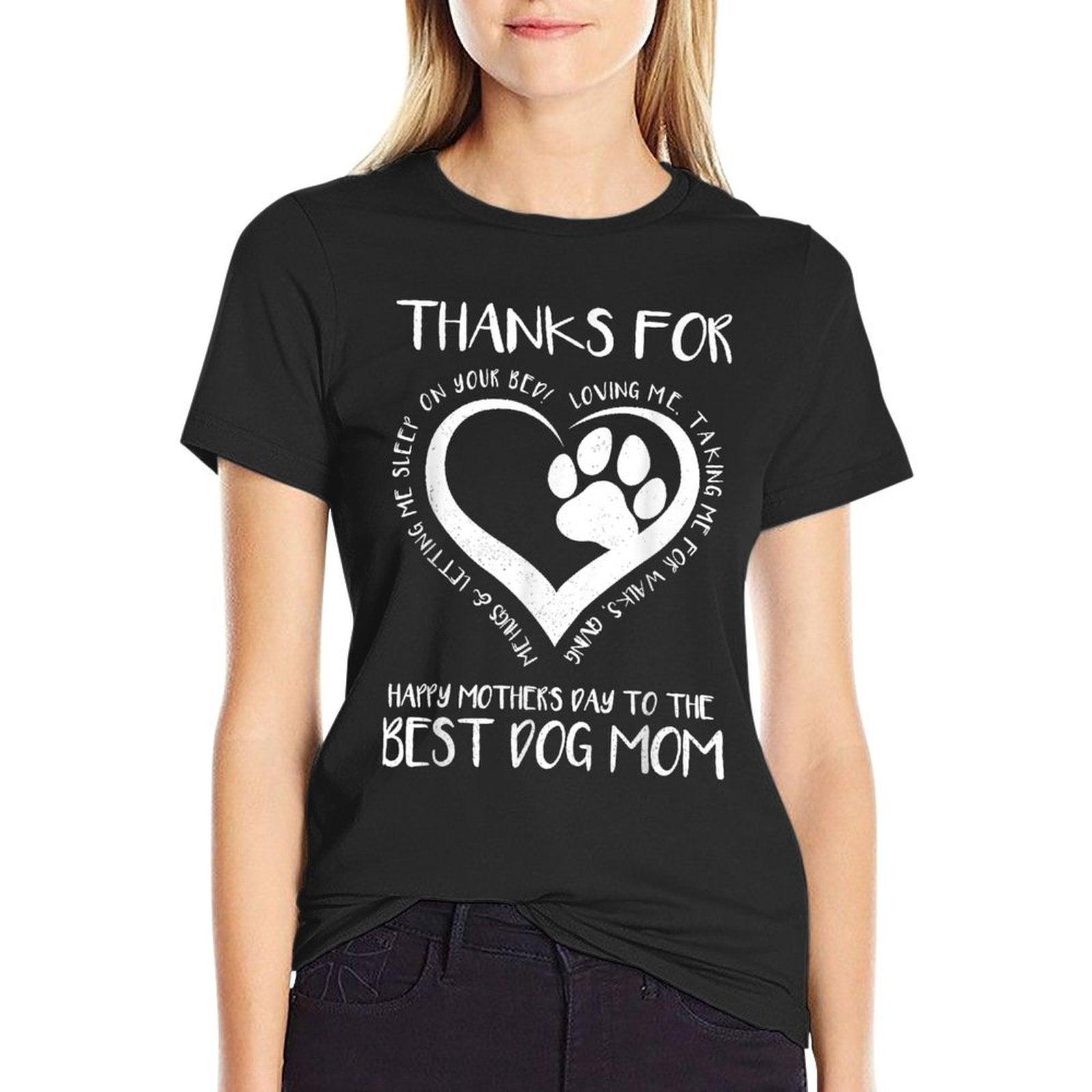 Thanks For Loving Me Happy Mother's Day To The Best Dog Mom T-Shirt