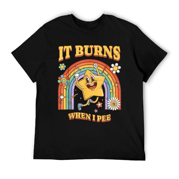 Funny Saying "It Burns When I Pee"! Sarcastic, Ironic T-Shirt