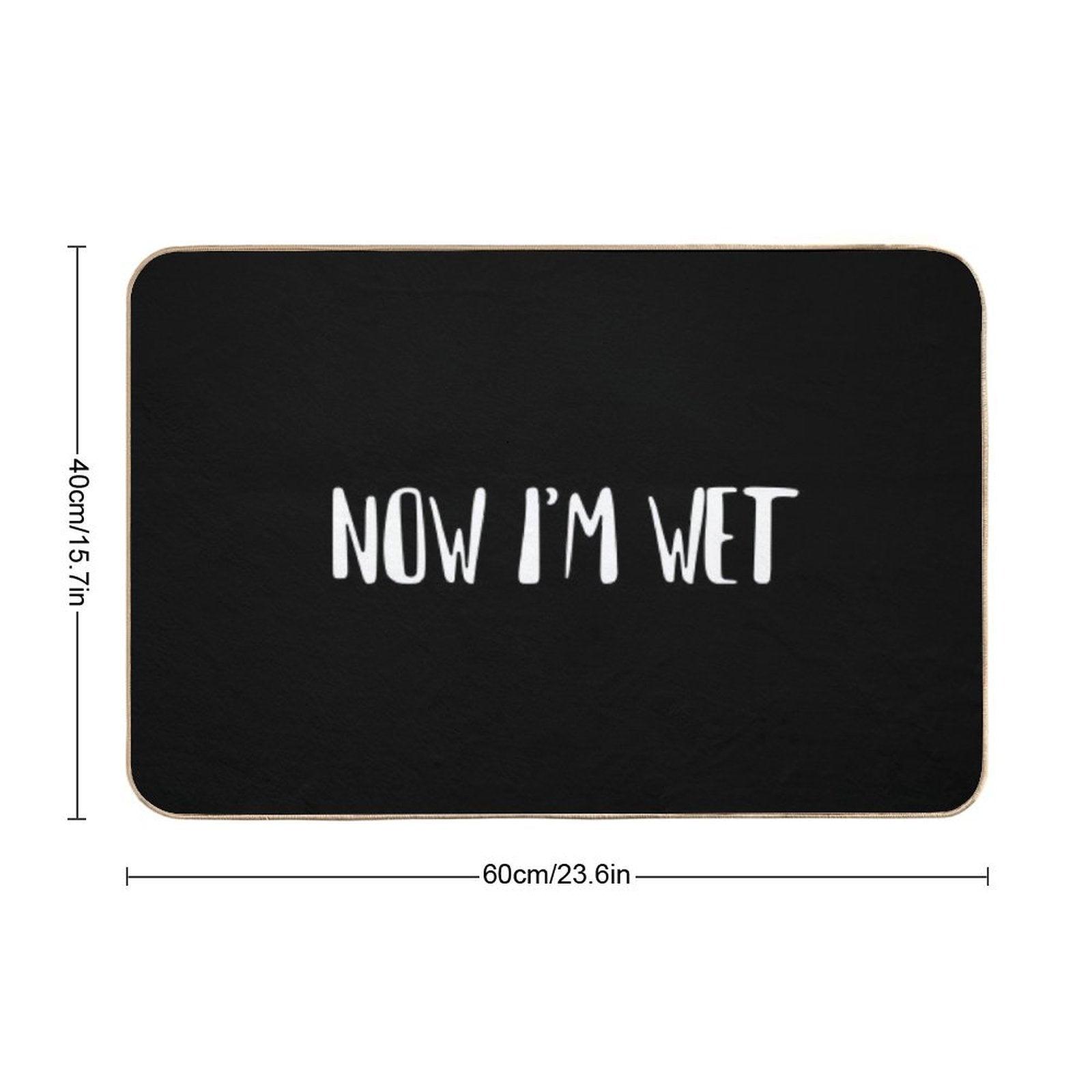 Now I'm Wet Black Bath Mat Bath Mat