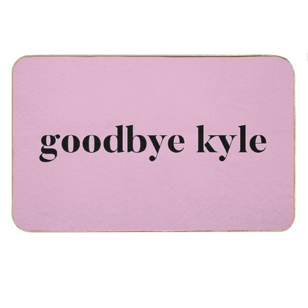Goodbye Kyle. Real Housewives Og Beverly Hills Ken Todd Quote Bath Mat