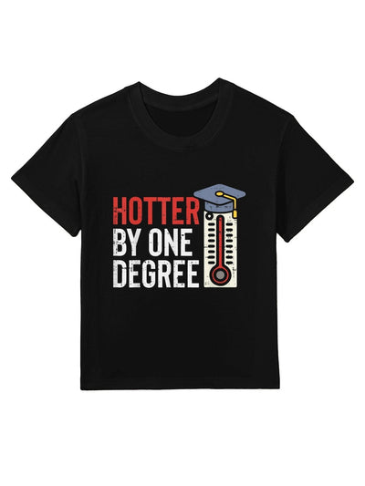 Hotter By One Degree Funny Phd MBA College Graduation Kids T-Shirt