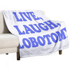 Live, Laugh, Lobotomy- Blue Easy Care Throw Blanket