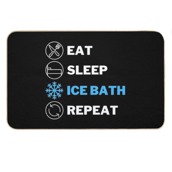 EAT, SLEEP, ICE BATH, REPEAT Bath Mat