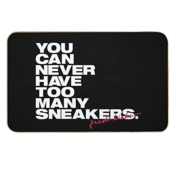 Sneaker Collector You Can Never Have Too Many Sneakers Bath Mat
